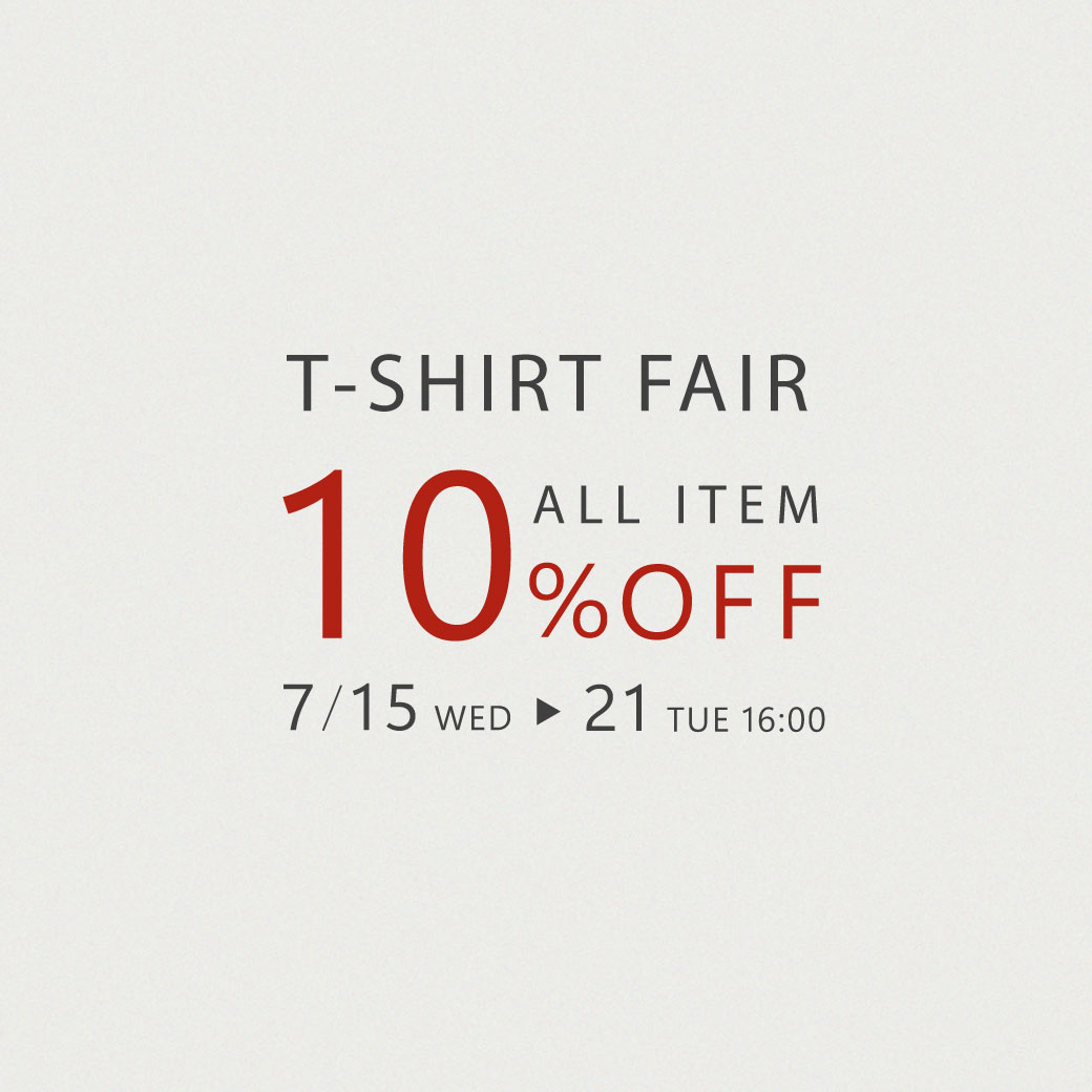 【全品10％OFF】T-SHIRT FAIR開催中
